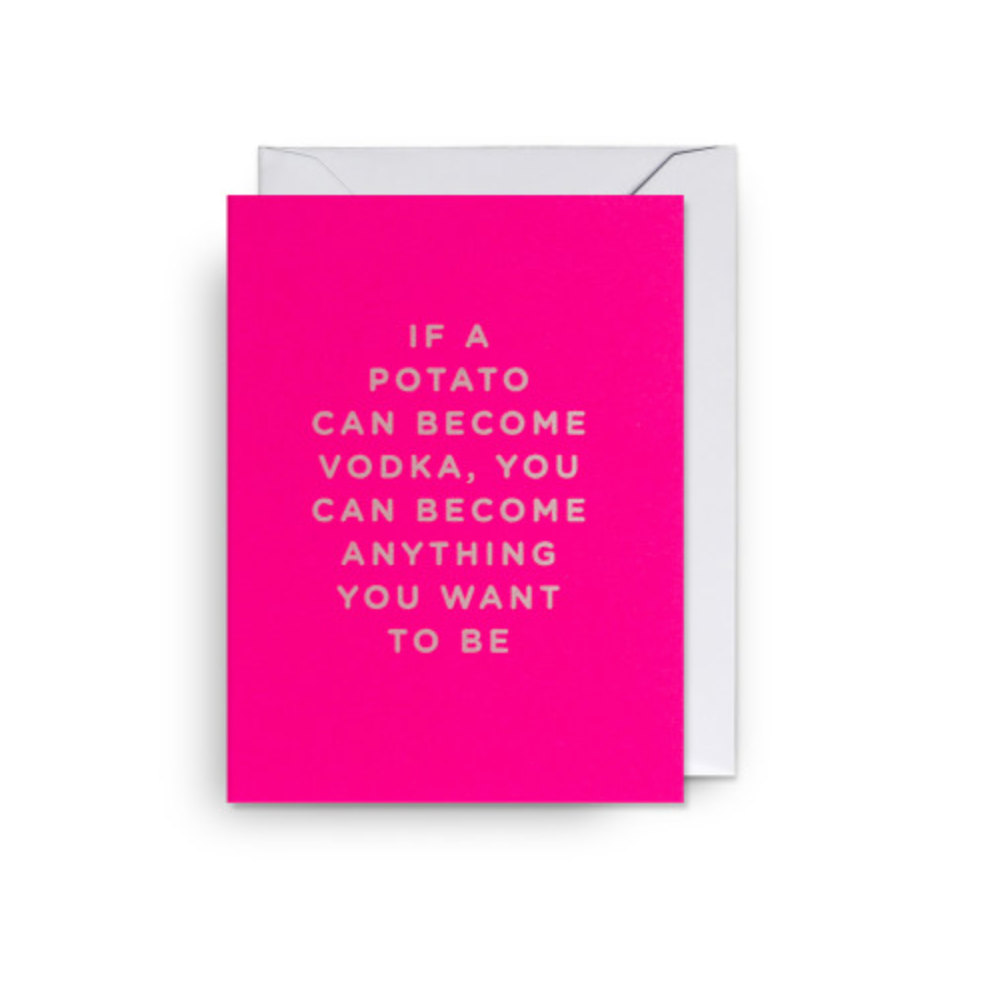Mini-Klappkarte Text: If A Potato Can Become Vodka, You Can Become Anything You Want To Be